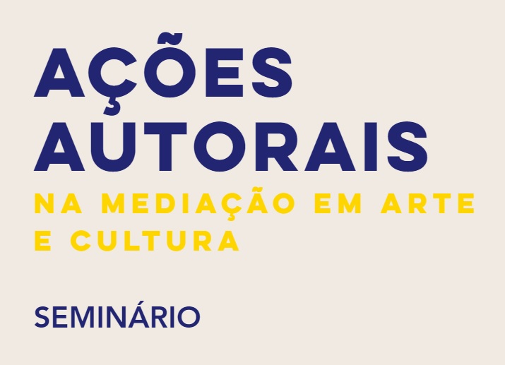 PPGArtes | Seminário Ações Autorais na Mediação em Arte e Cultura