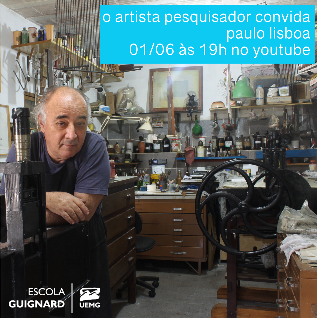 Escola Guignard | Projeto O Artista e o Pesquisador convida Paulo Lisboa