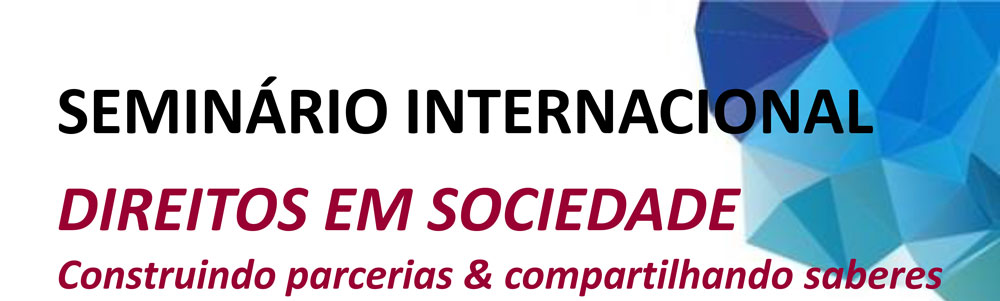 Seminário Internacional | Direitos em Sociedade:construindo parcerias e compartilhando saberes 