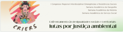 I Congresso Regional Interdisciplinar Emergências e Resistências Sociais (CRIERS)